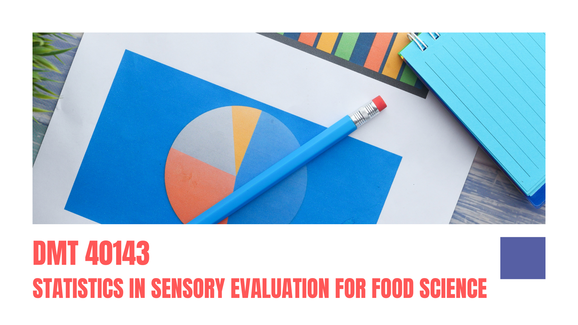 DMT40143 STATISTICS IN SENSORY EVALUATION FOR FOOD SCIENCE