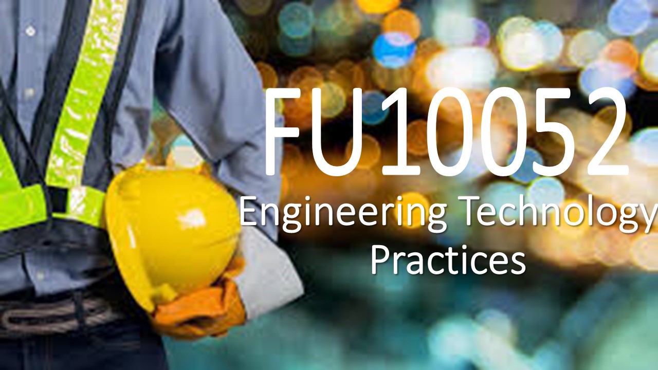 FU10052 Engineering Technology Practices