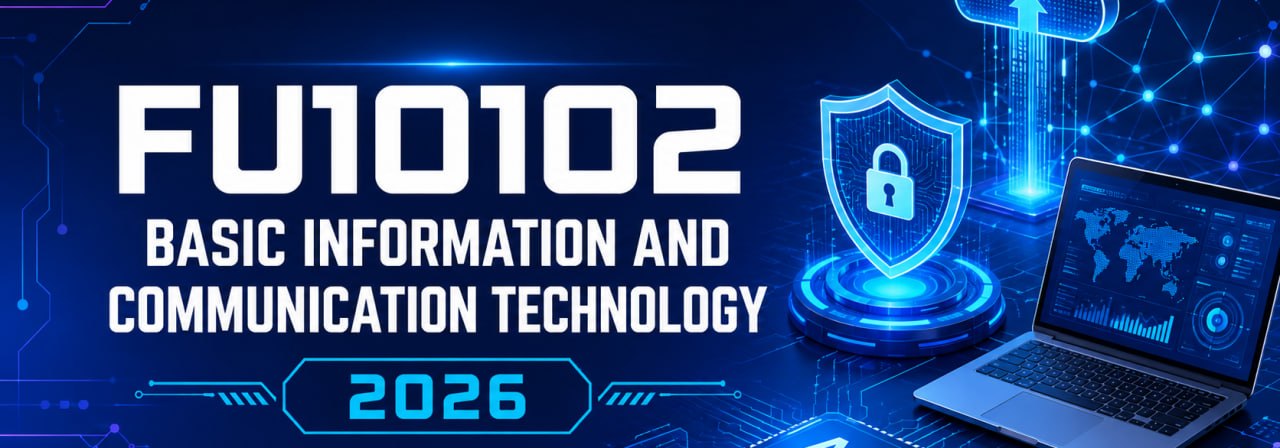FU10102 BASIC INFORMATION AND COMMUNICATION TECHNOLOGY