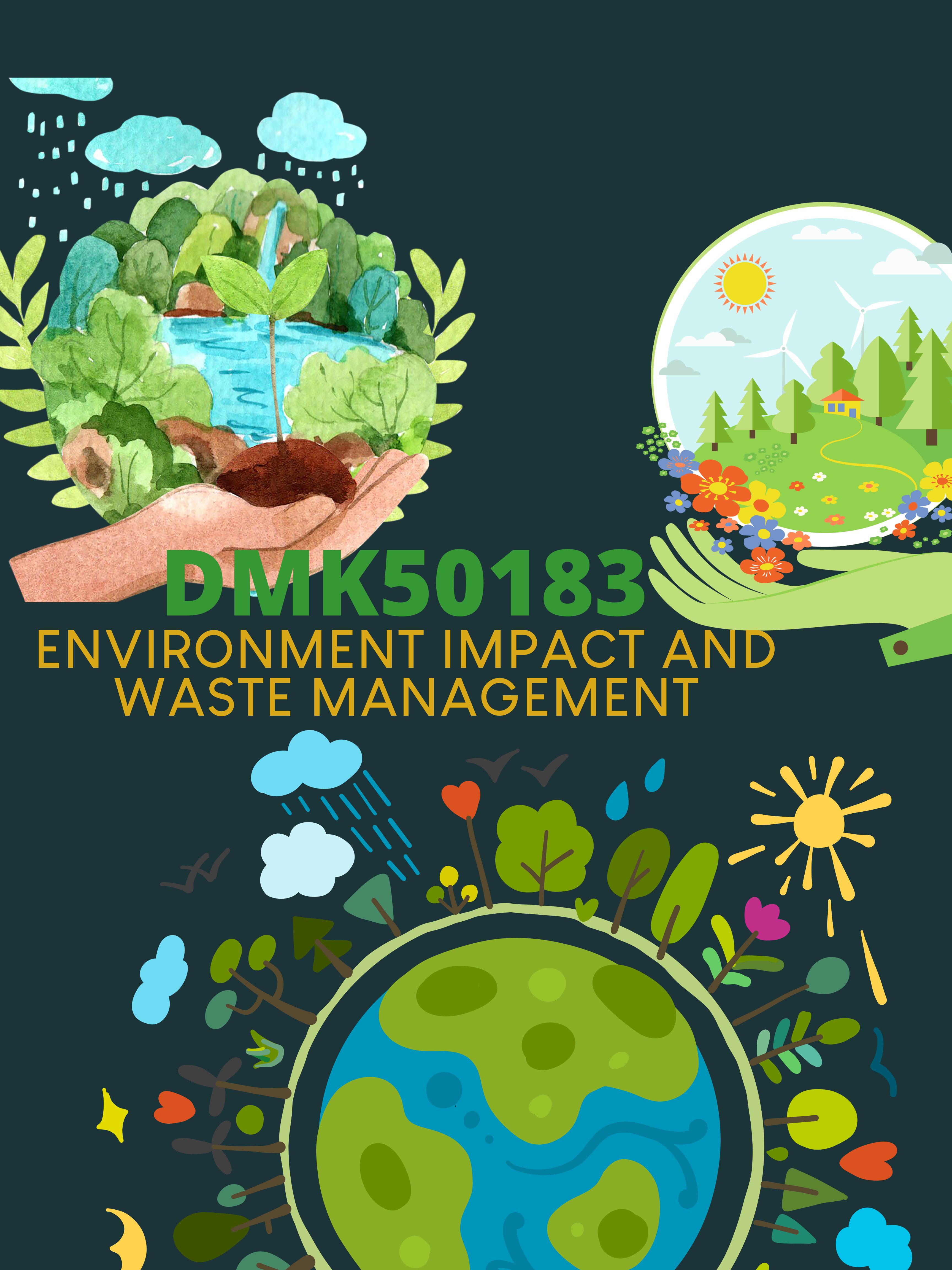 DMK50183 - ENVIRONMENT IMPACT AND WASTE MANAGEMENT
